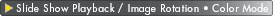 Slide Show Playback / Image Rotation . Color Mode